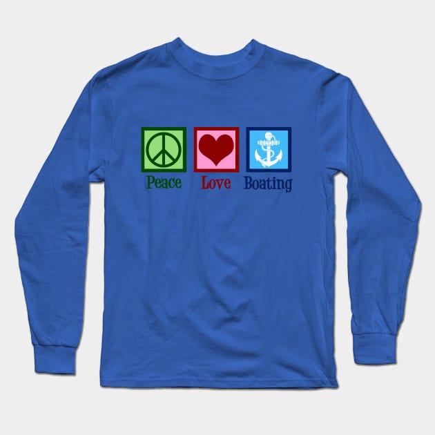 Peace Love Boating Long Sleeve T-Shirt by epiclovedesigns